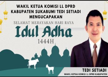 Wakil Ketua Komisi ll DPRD Kabupaten Sukabumi Tedi Setiadi Mengucapakan Selamat Hari Raya Idul Fitri