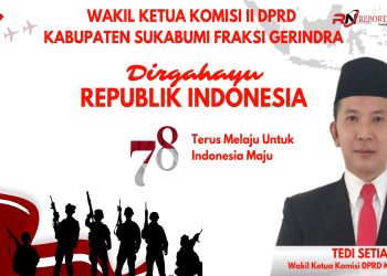Jelang Hari Kemerdekaan, DPRD Kabupaten Sukabumi Tedi Setiadi Ucapkan Dirgahayu Republik Indonesia Ke 78