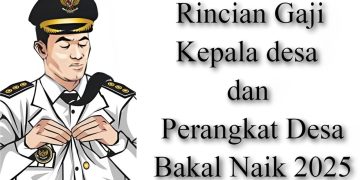 Wacana Gaji Terbaru Kepala Desa di Seluruh Indonesia Tahun 2025 Akankah Terwujud?