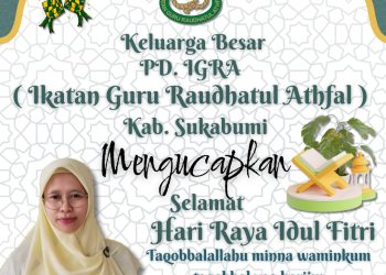 IGRA Kabupaten Sukabumi Mengucapkan Selamat Hari Raya Idul Fitri 1 Syawal 1446 Hijriah/2025